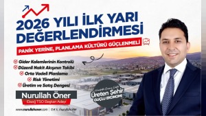 Nurullah Öner: 2026 ilk yarı ekonomik daralma ve nakit yavaşlamasıyla zorladı