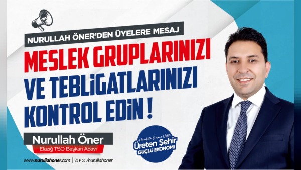 Elazığ TSO seçimleri: Nurullah Öner tebligat kontrolü ve NACE kodlarını istedi