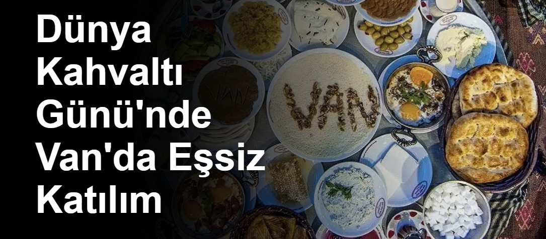 Dünya Kahvaltı Günü'nde Van'da Eşsiz Katılım