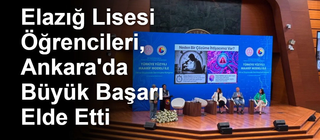 Elazığ Lisesi Öğrencileri, Ankara'da Büyük Başarı Elde Etti