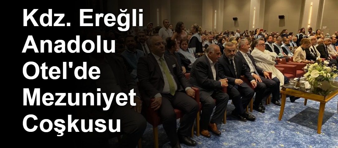 Kdz. Ereğli Anadolu Otel'de Mezuniyet Coşkusu