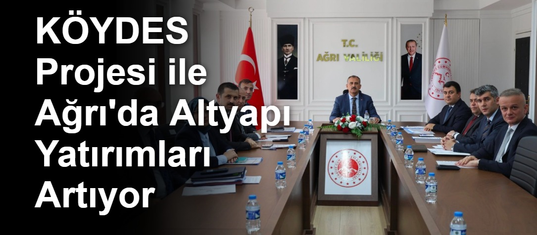 KÖYDES Projesi ile Ağrı'da Altyapı Yatırımları Artıyor