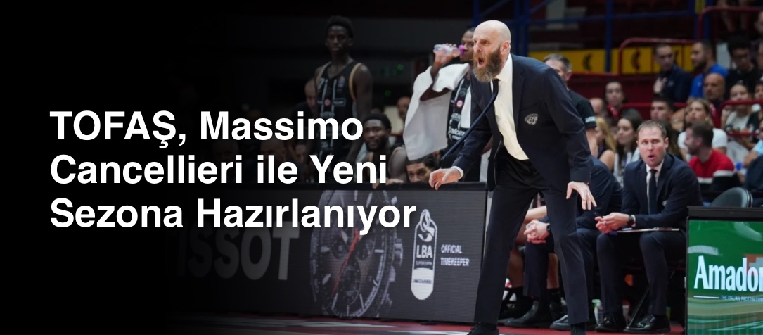 TOFAŞ, Massimo Cancellieri ile Yeni Sezona Hazırlanıyor